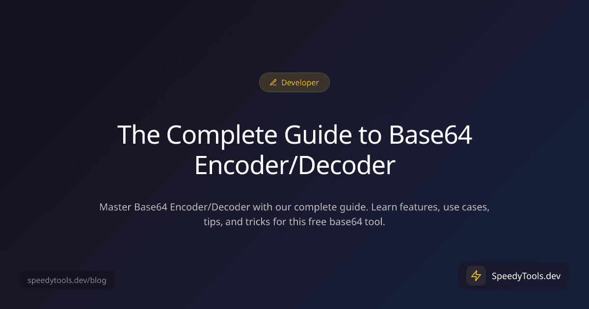 The Complete Guide to Base64 Encoder/Decoder