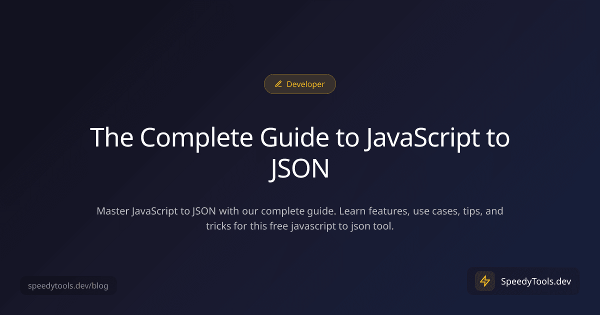 The Complete Guide to JavaScript to JSON