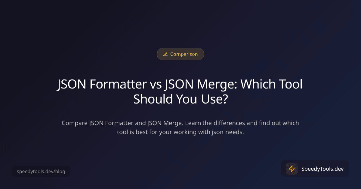 JSON Formatter vs JSON Merge: Which Tool Should You Use?
