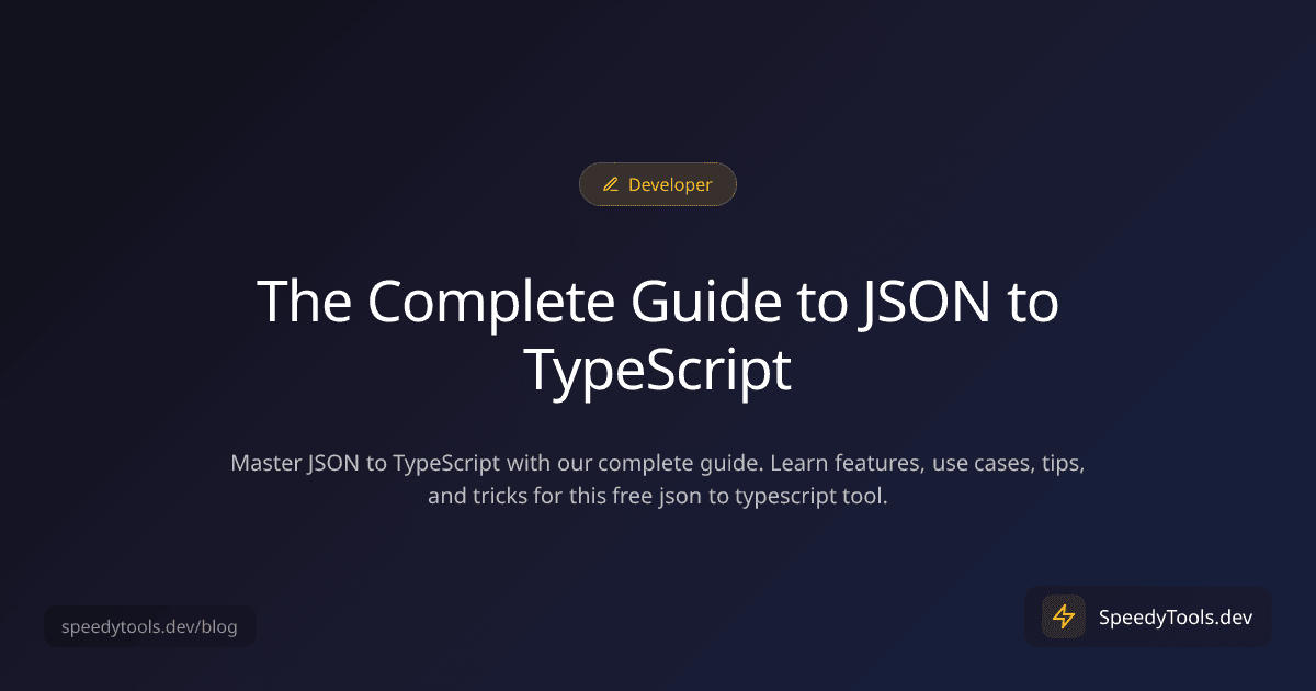 The Complete Guide to JSON to TypeScript