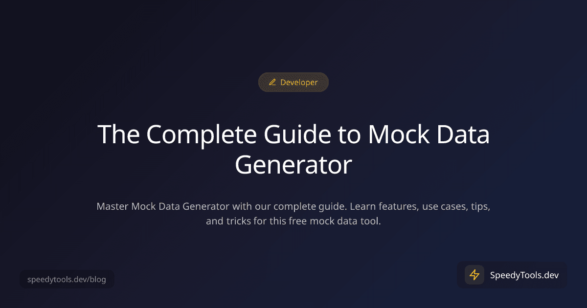 The Complete Guide to Mock Data Generator